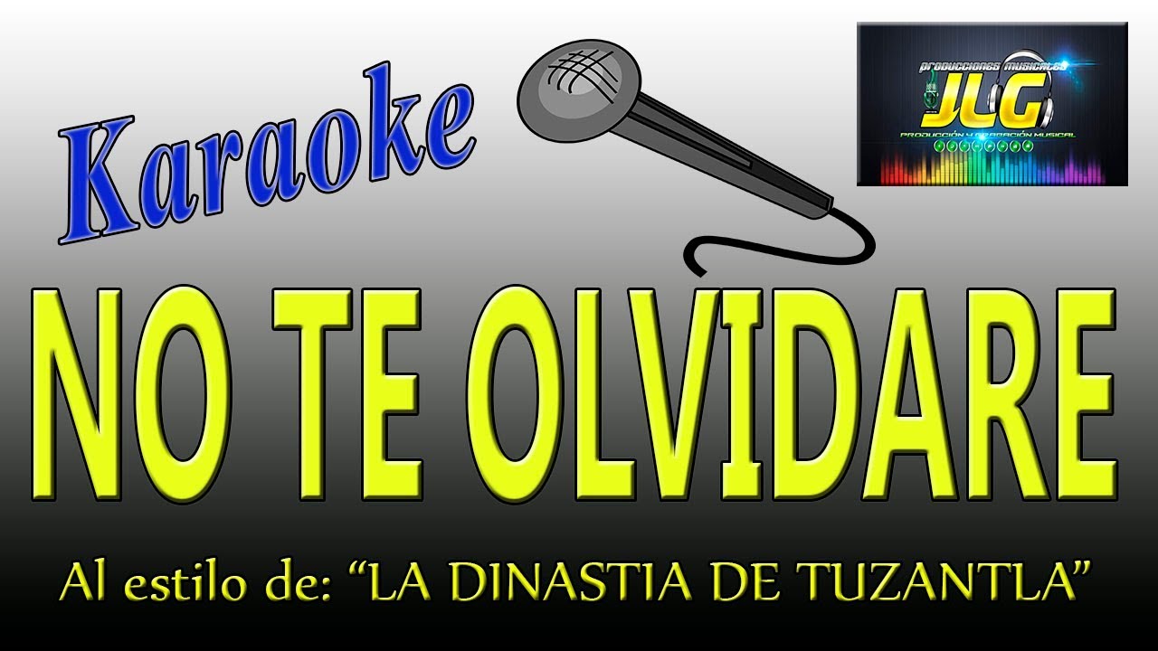 NO TE OLVIDARE -Karaoke- La Dinastia de Tuzantla