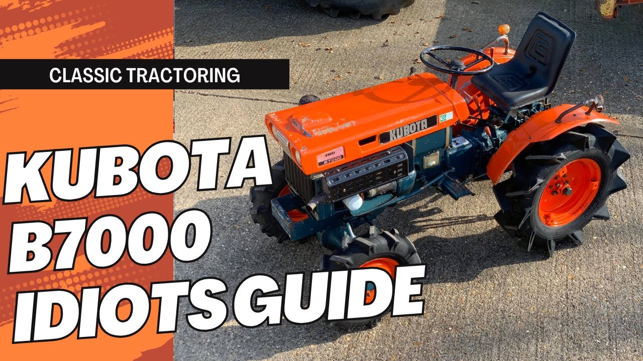 Classic Tractoring Kubota B7000 An idiots guide