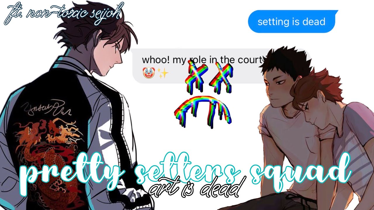 haikyuu texts // art is dead | pretty setters squad angst ft. non-toxic seijoh