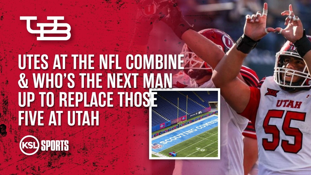 Utes At The NFL Combine & Who's The Next Man Up To Replace Those Five At Utah