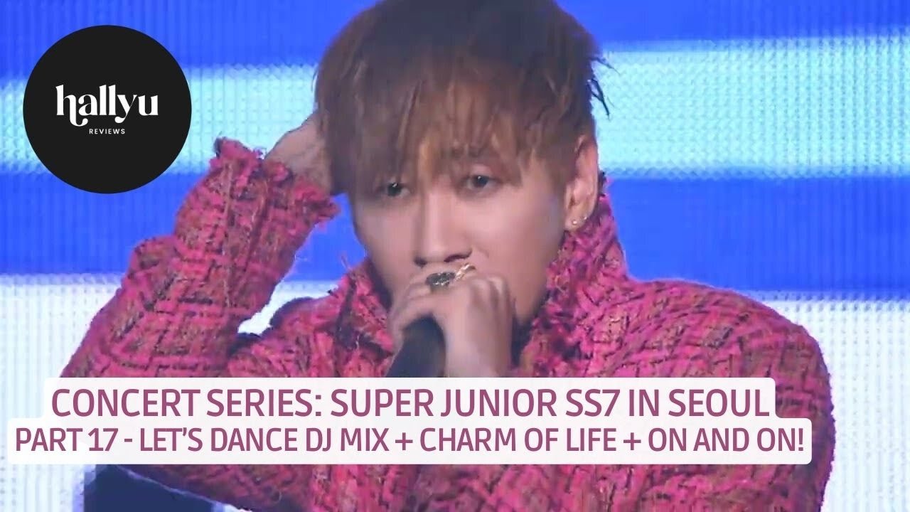Concert Series: SUPER JUNIOR SS7 - Pt 17 "Let's Dance DJ Mix"+"Charm of Life"+"On and On" Reaction