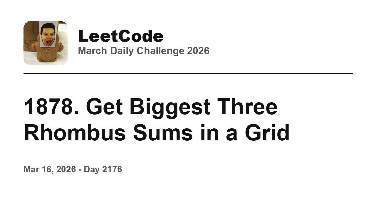 Ежедневный Leetcode #2176: 16 марта 2026 г. - 1878. Найдите три самые большие суммы ромбов в сетке.