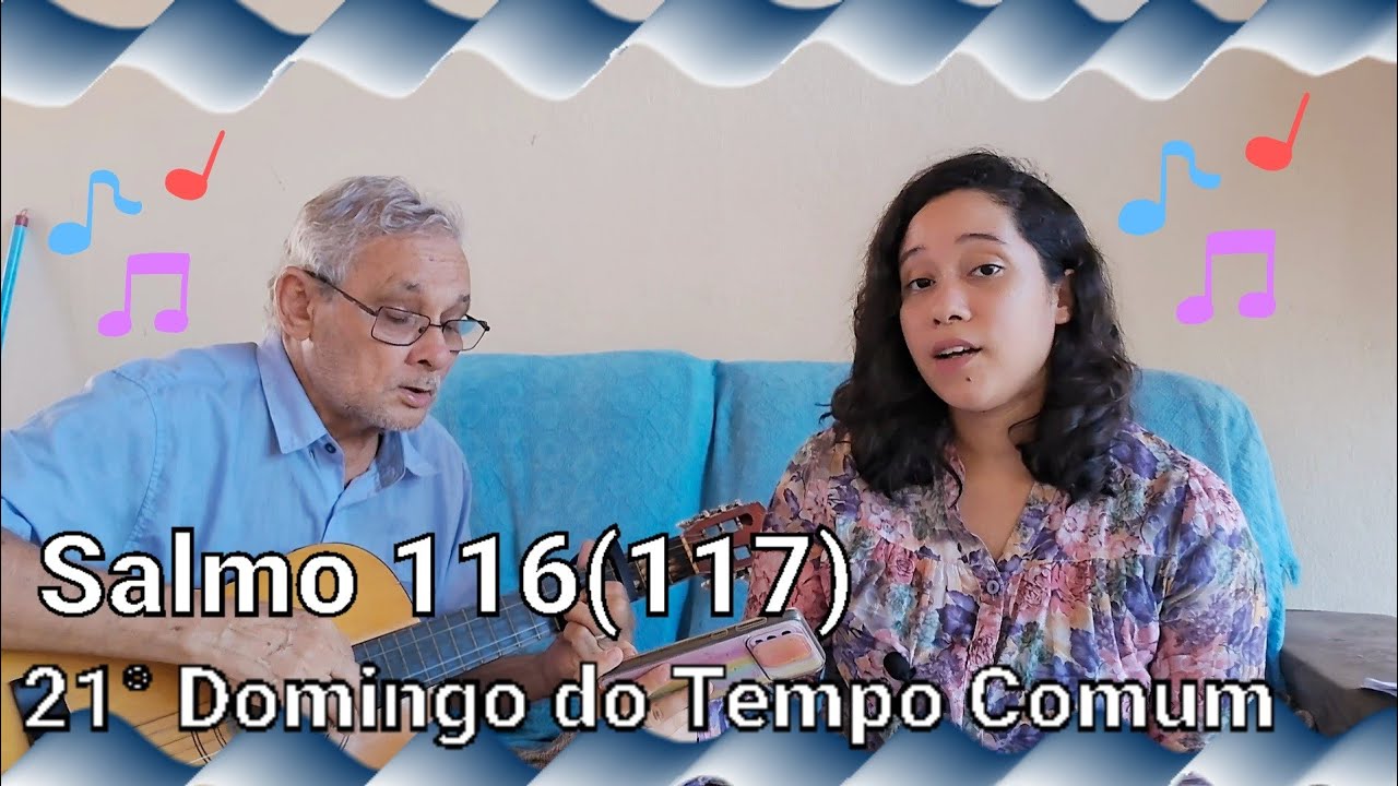 Salmo 116(117) - Proclamai o Evangelho a toda criatura!