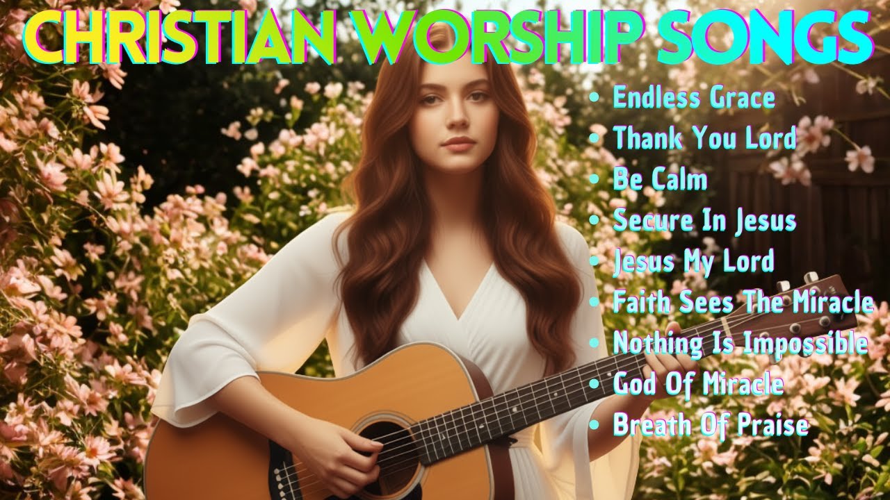 Christian Worship Songs 2026 | Endless Grace | Praise That Gives Peace Of Mind✝️