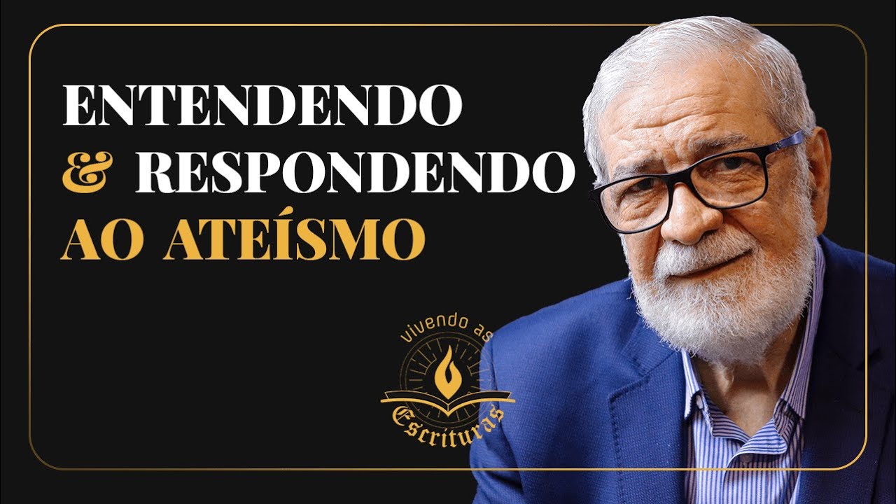 Entendendo e Respondendo ao Ate&iacute;smo - Augustus Nicodemus | #VivendoAsEscrituras