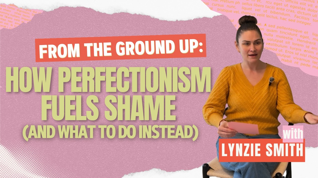 How Perfectionism Fuels Shame (and what to do instead!)