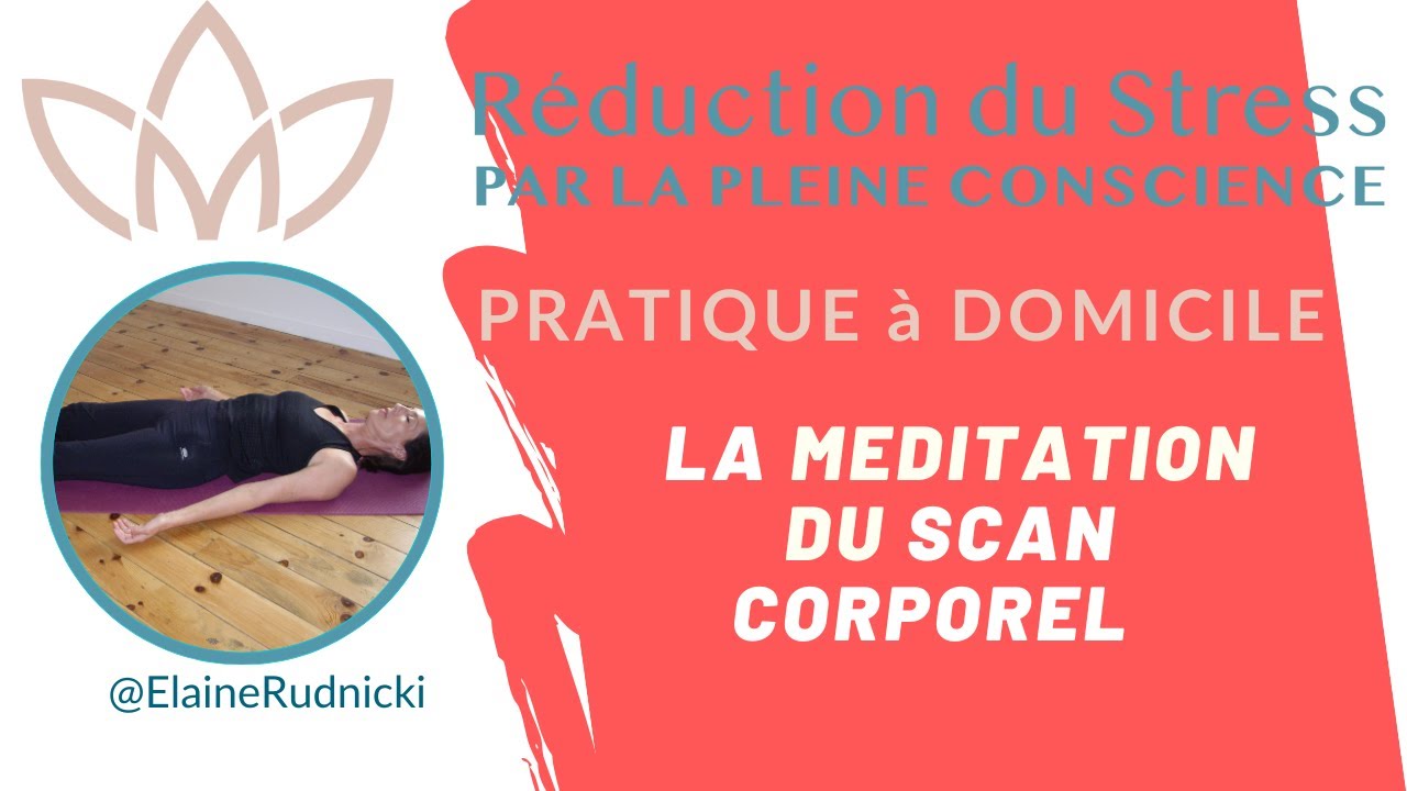 La Meditation du Scan Corporel - MBSR Pratique à Domicile
