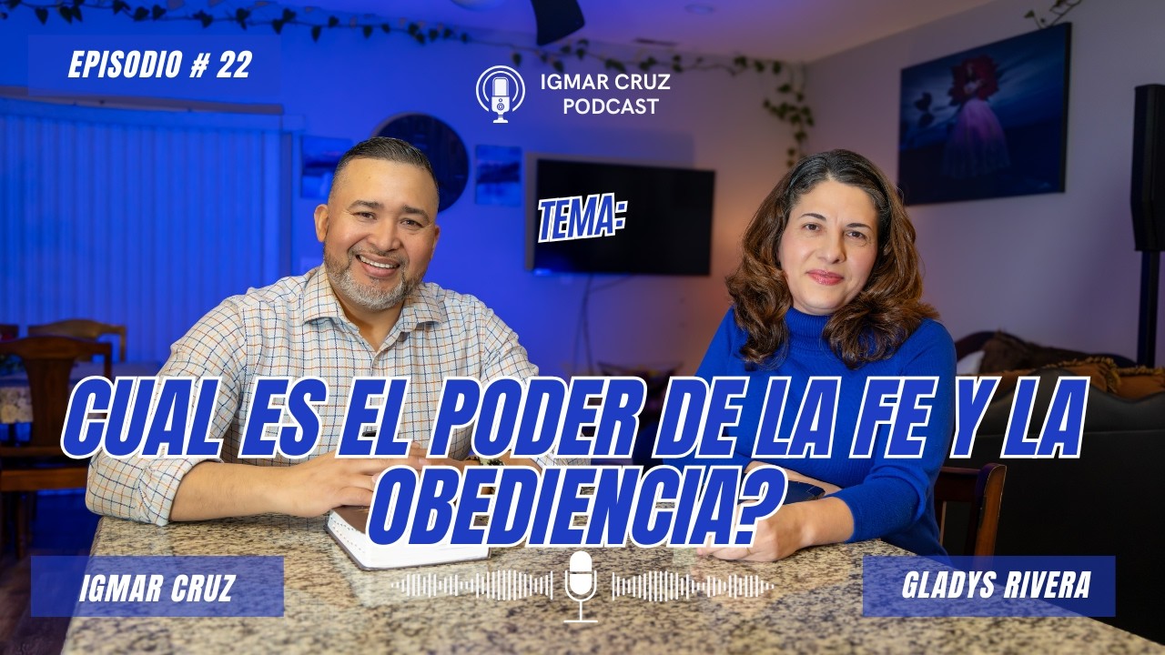 CUAL ES EL PODER DE LA FE Y LA OBEDIENCIA? - IGMAR CRUZ PODCAST