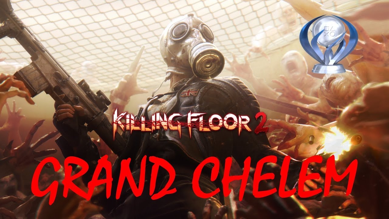 Grand Chelem #70 : conseils platine Killing Floor 2
