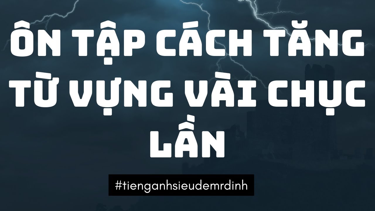 (REVIEW) Nhẹ nhàng NẠP 50 từ thông dụng chỉ bằng một cách đơn giản này!!
