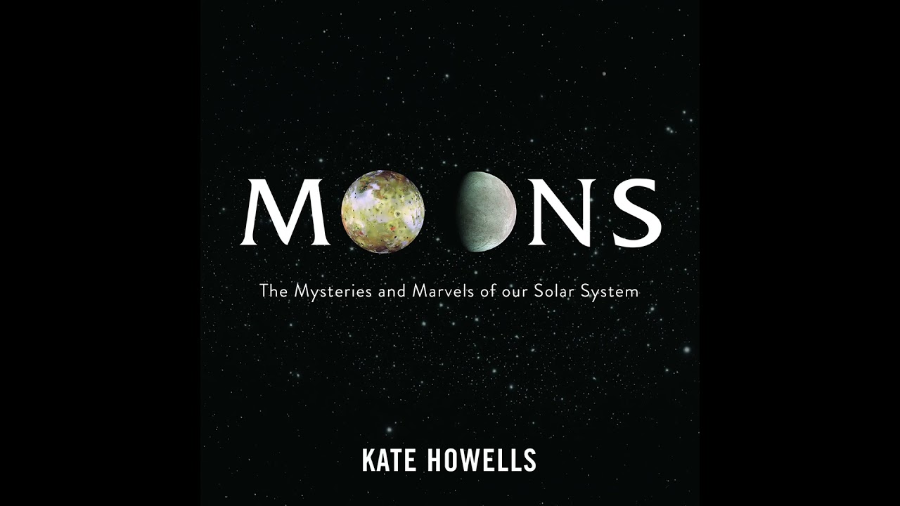 Book Club Edition: MOONS: The Mysteries and Marvels of our Solar System by Kate Howells