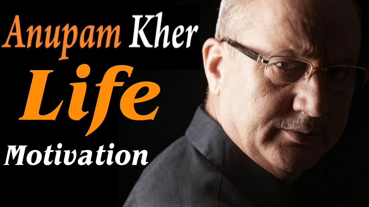 Anupam Kher Best powerful motivational video in Hindi | Inspirational speech by Anupam Kher