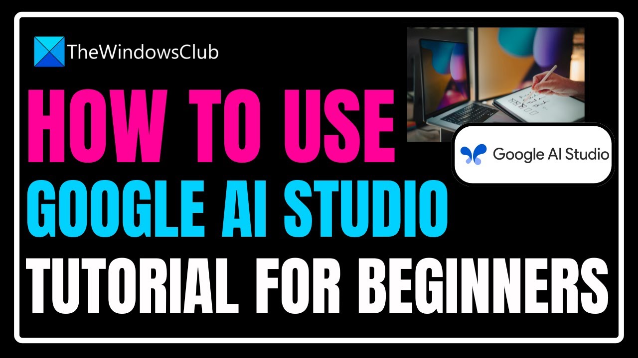 How to use Google AI Studio &ndash; Tutorial for beginners