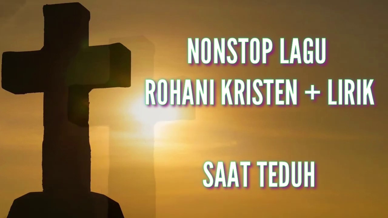 Lagu Rohani Lirik || Saat Teduh Kristen - Musik Nonstop