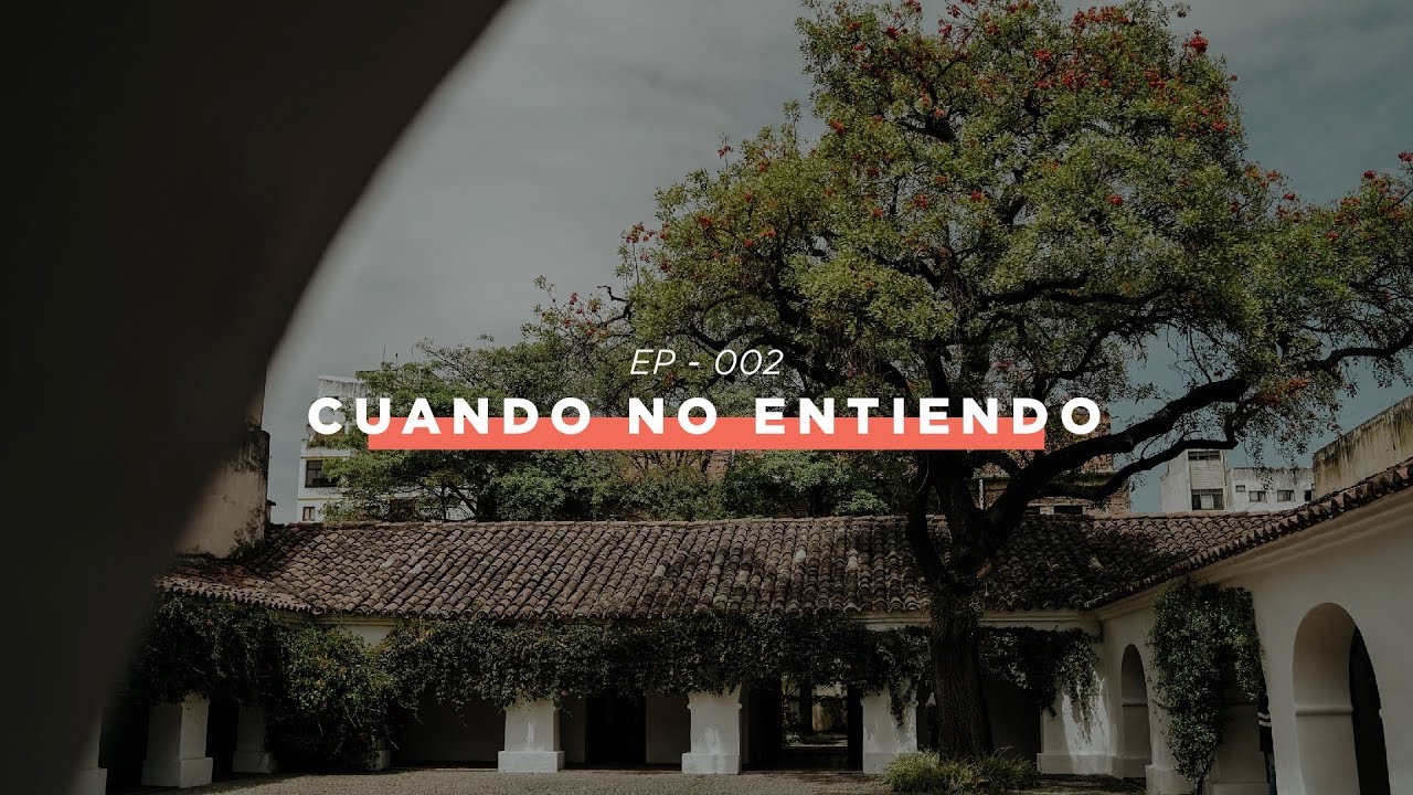 Haciendo Iglesia Podcast EP - 002 || CUANDO NO ENTIENDO