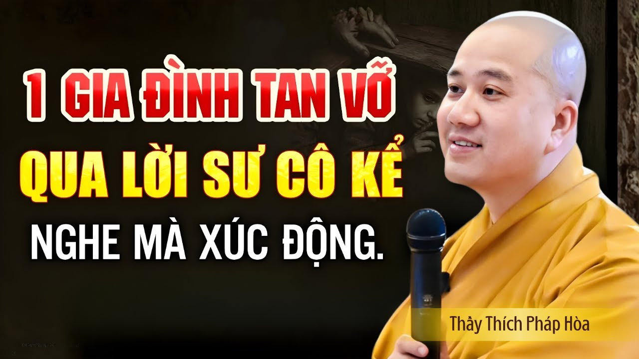 Một Gia Đình Tan Vỡ Qua Lời Kể Của Thầy Thích Pháp Hòa - Khiến Người Nghe Xúc Động