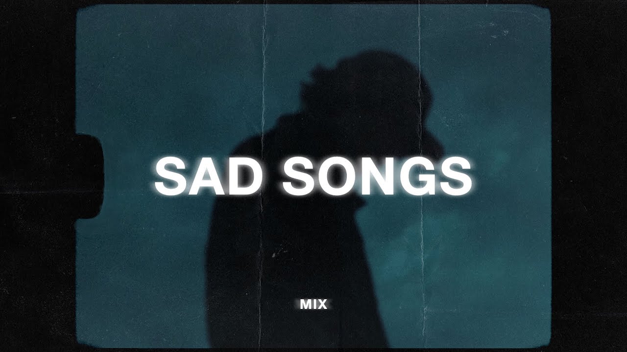 sad songs for sad people (yaeow sad music mix)