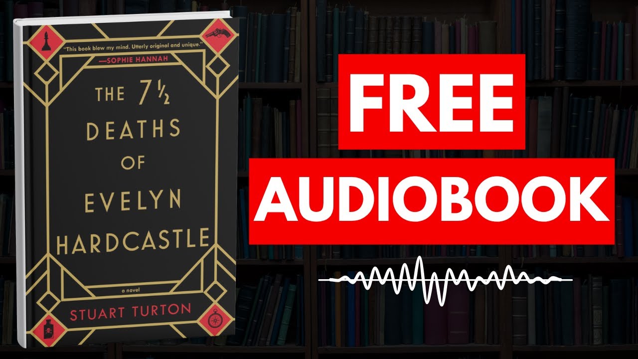 The 7 1/2 Deaths of Evelyn Hardcastle by Stuart Turton [Full Audiobook Free]