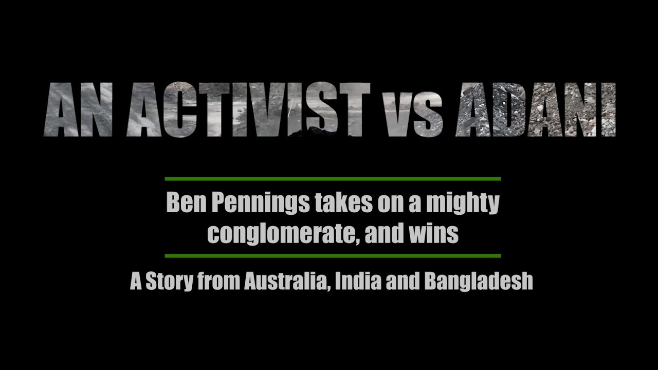 An Activist vs Adani - A Story From Australia, India, and Bangladesh.
