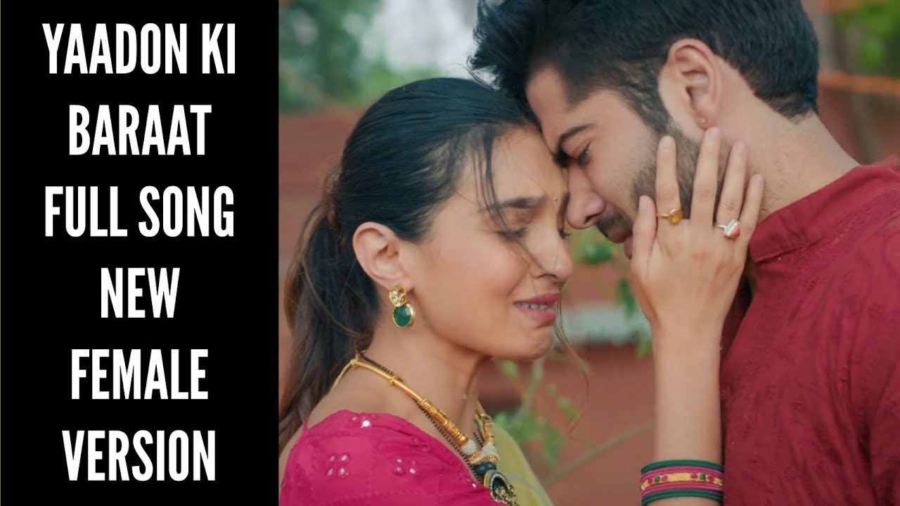 Yaadon Ki Baraat New Song (Ep 118) Pandya Store | Female Version