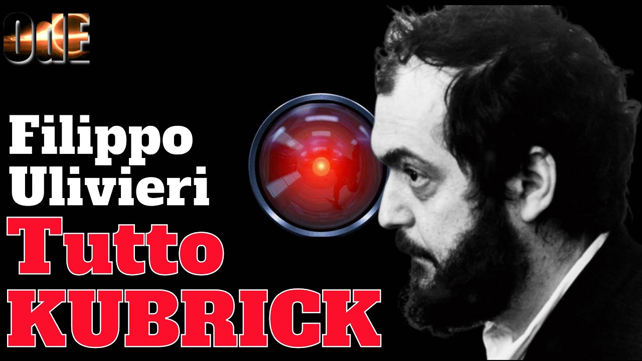 TUTTO QUELLO CHE AVRESTI VOLUTO SAPERE SU STANLEY KUBRICK. CON FILIPPO ULIVIERI