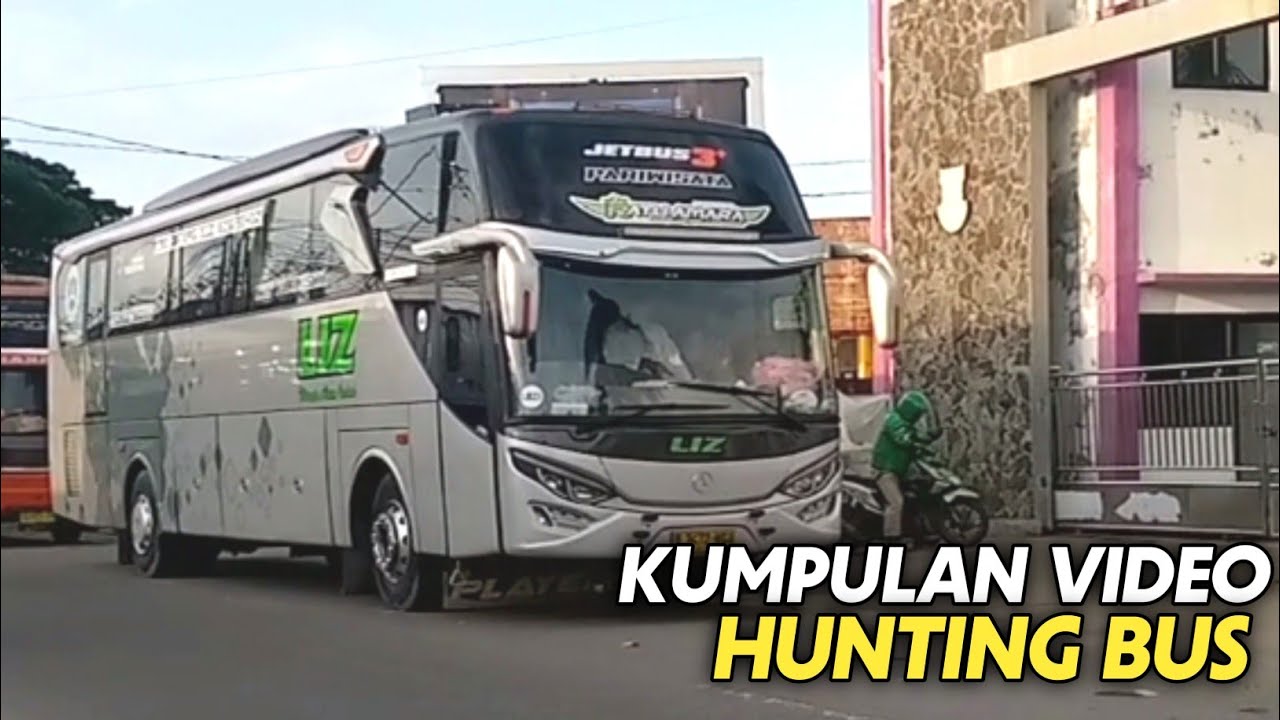 Kumpulan Video Hunting Bus ❗ LIZ WISATA, AGRA MAS, GARUDA MAS, HARYANTO, 27 TRANS, MURNI JAYA dll