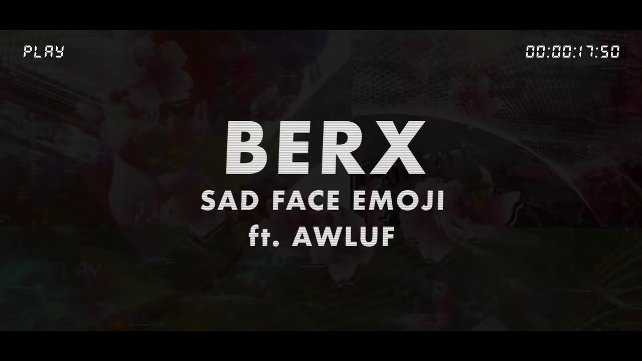 Berx - Sad Face Emoji (ft. Awluf) [Self-Titled EP]