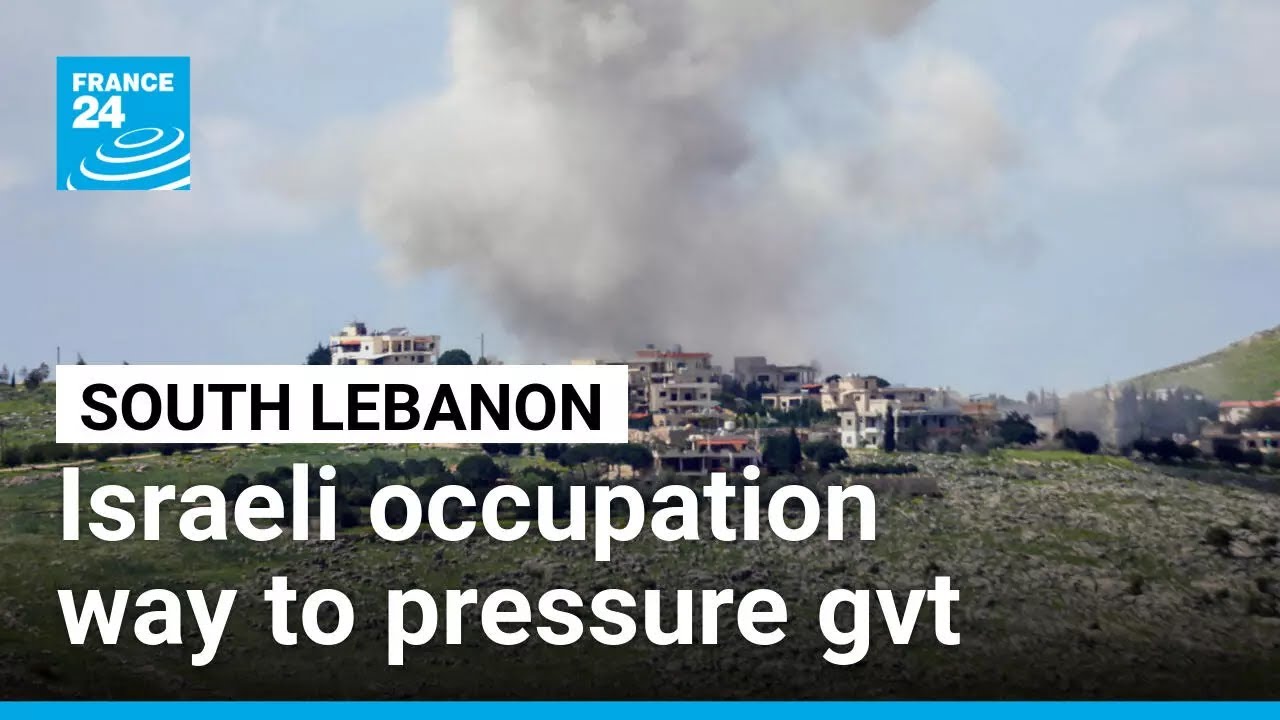 Israel's occupation of South Lebanon 'way to pressure Lebanese government' over Hezbollah