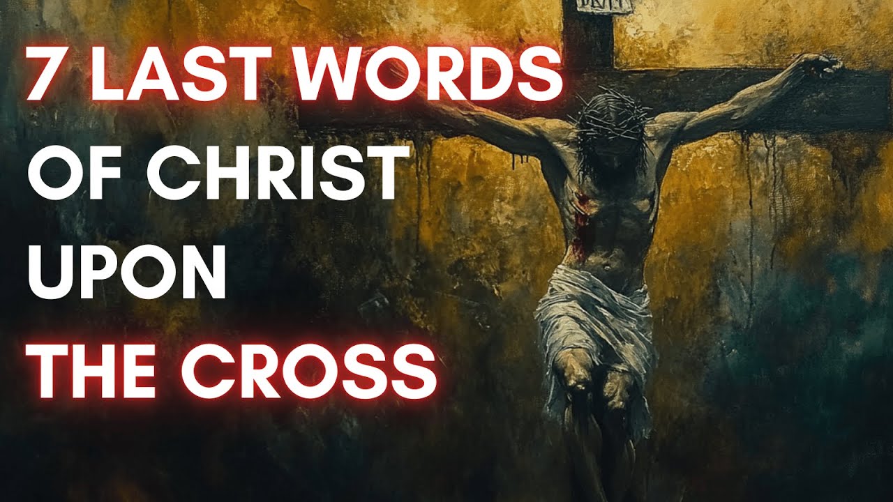 The Power of Christ’s Seven Last Words Upon the Cross | Bible secrets