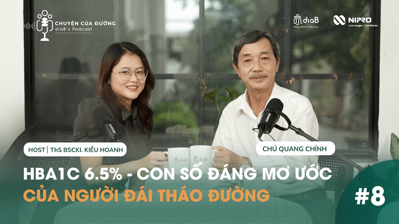 HbA1C 6.5% - CON SỐ ĐÁNG MƠ ƯỚC CỦA NGƯỜI ĐÁI THÁO ĐƯỜNG | CHUYỆN CỦA ĐƯỜNG EP. 8 | HOST KIỀU HOANH