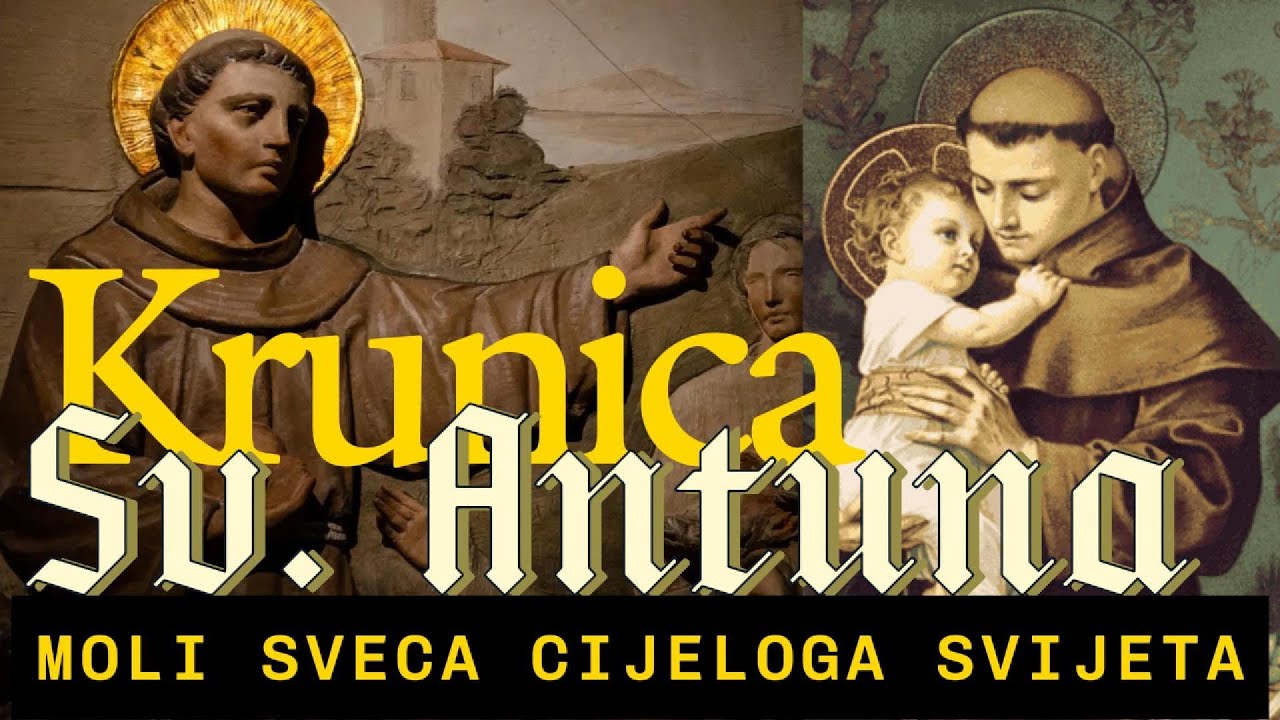 KRUNICA I LITANIJE SV. ANTUNA PADOVANSKOG - Moli sveca cijeloga svijeta!