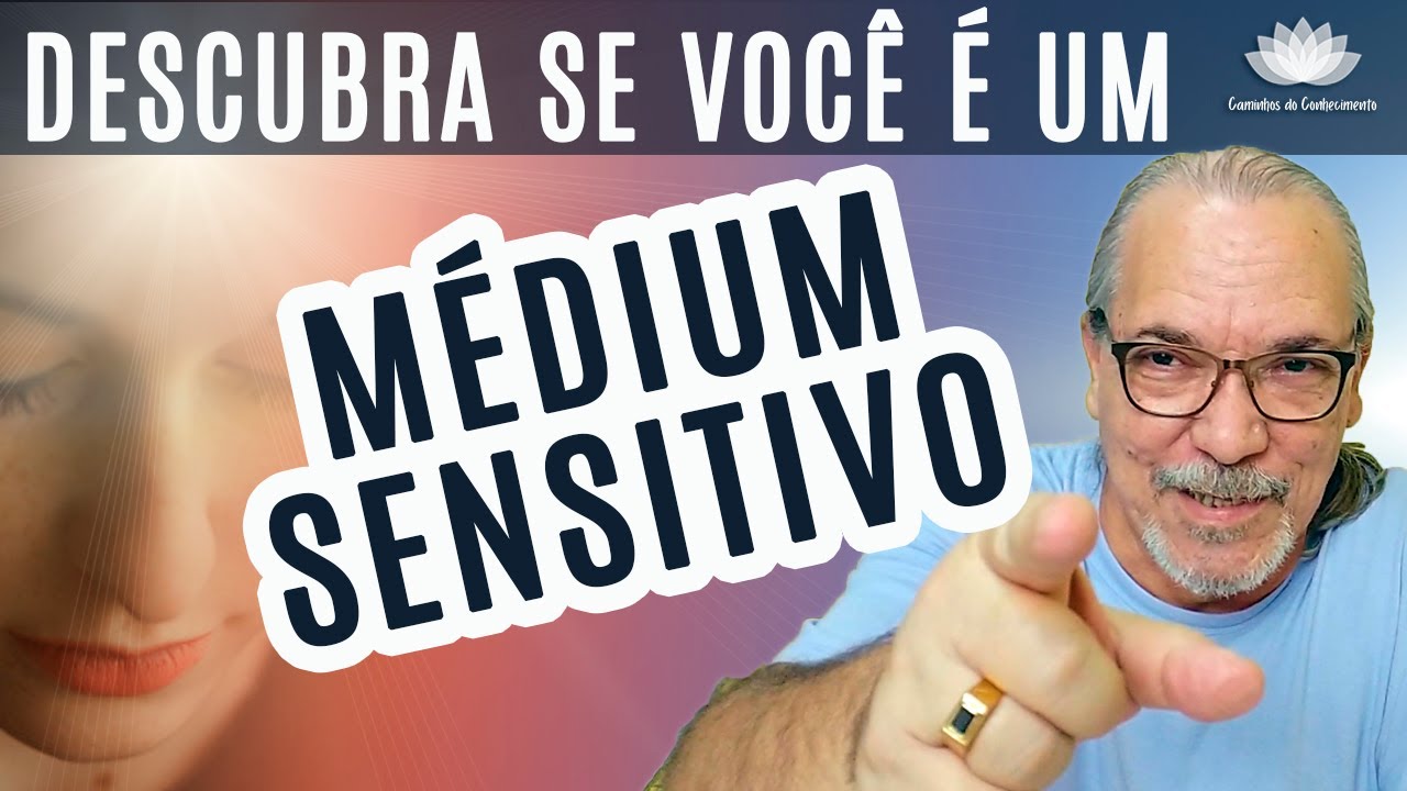 DESCUBRA SE VOCÊ  E  UM MÉDIUM SENSITIVO