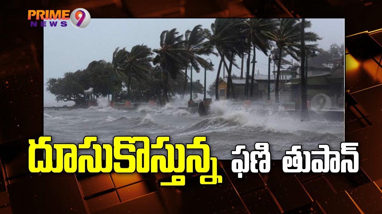 Fani Toofan To hit Coastal Areas of Tamil Nadu & Andhra Pradesh States | Prime9 News