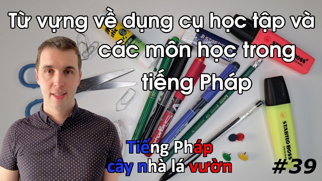 Từ vựng tiếng Pháp về dụng cụ học tập và các môn học.