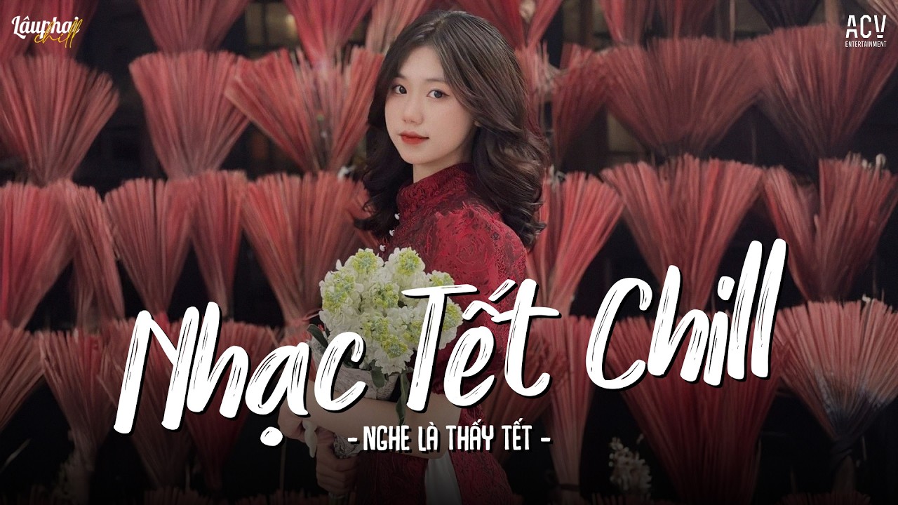 Mashup Nhạc Tết Mừng Xuân Ca Sĩ Giấu Mặt Cover ♫ Nắng Có Còn Xuân - Nhạc Tết Chill 2026
