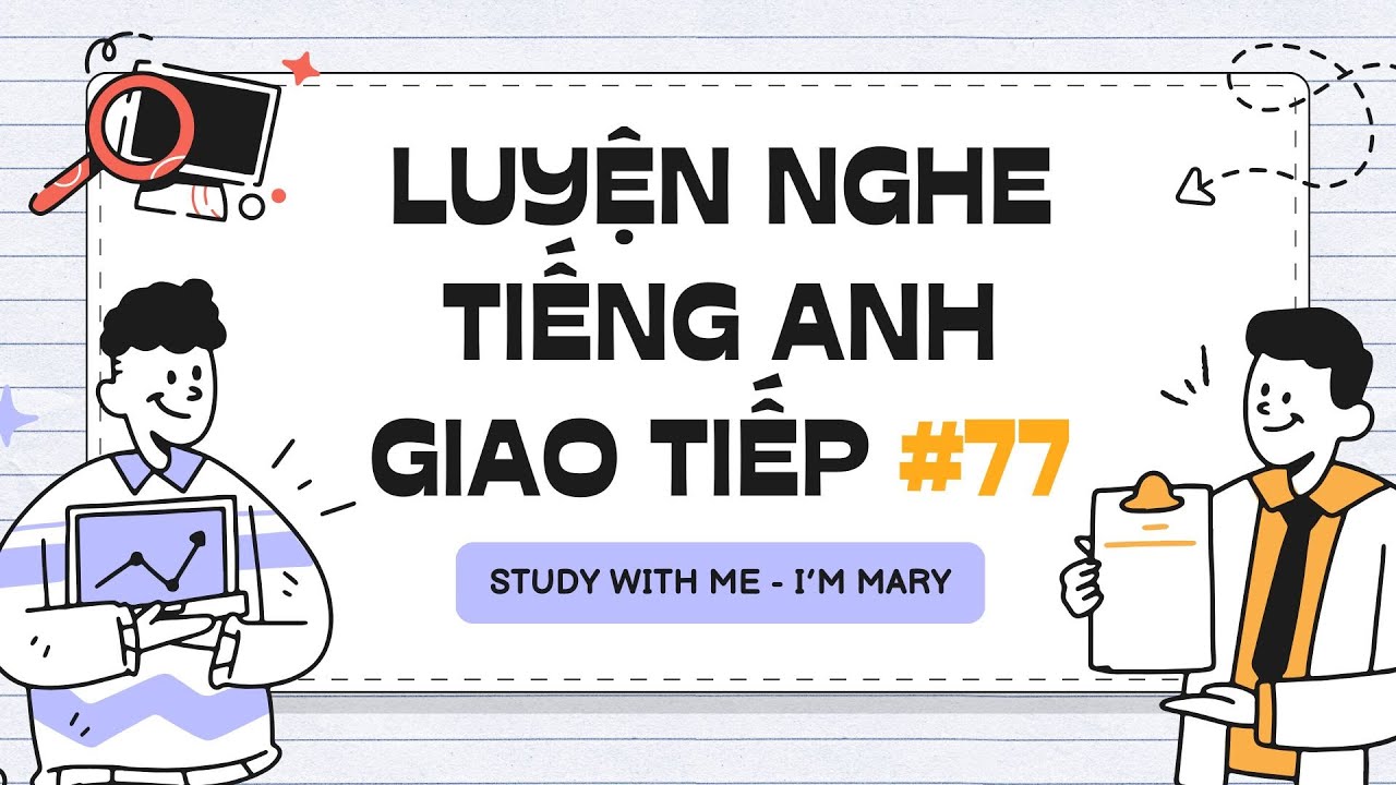 Luyện nghe Tiếng Anh giao tiếp - Cải thiện phản xạ nói Tiếng Anh #77 📣