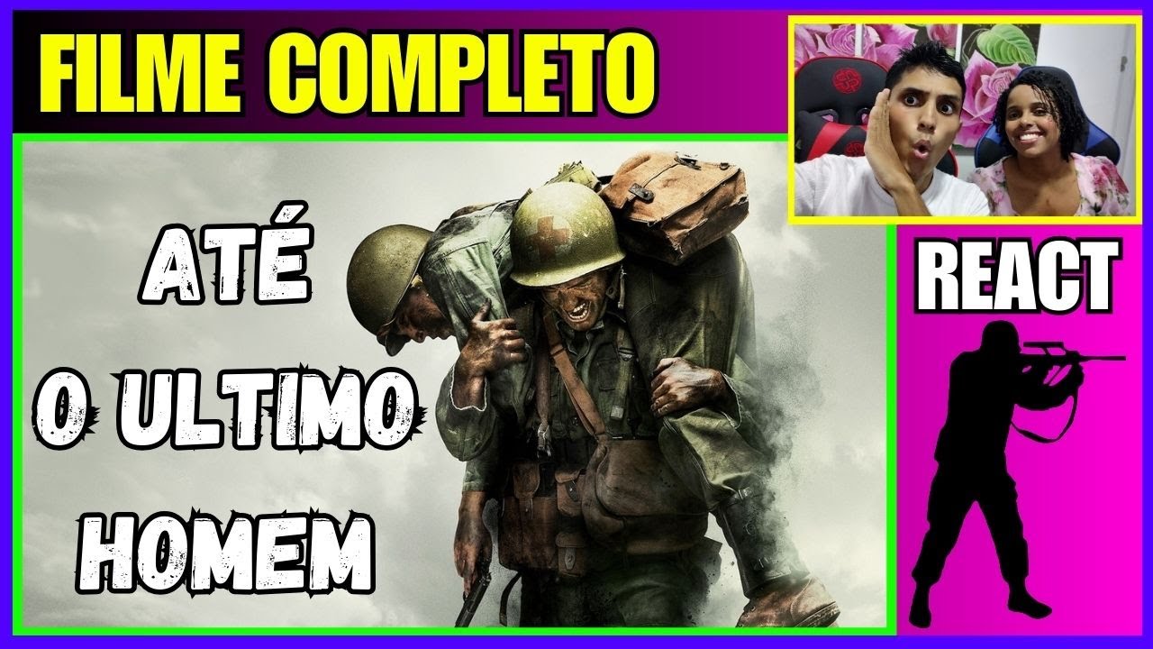 ✅ATÉ O ULTIMO HOMEM FILME COMPLETO REAGINDO AO FILME REACT