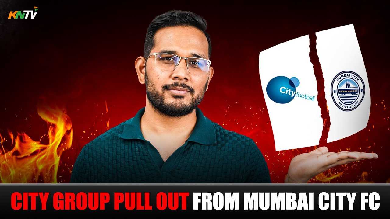 BREAKING 💥 City Football Group EXITS Indian Football! Mumbai City FC Ownership SHOCKER