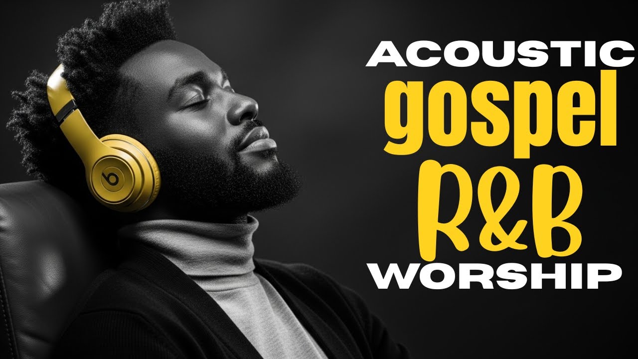 Healing for The Soul Acoustic Gospel R&B Worship Music | Deep Christian Prayer Songs 