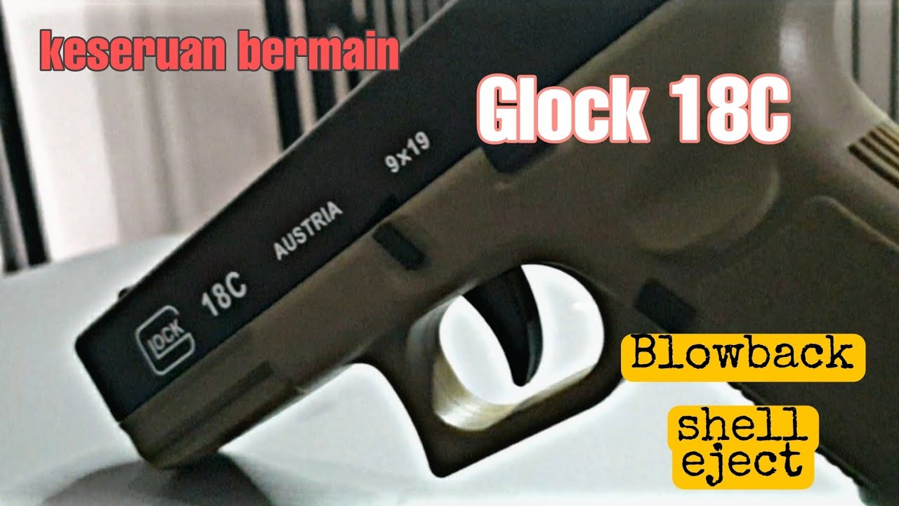 MAINAN PISTOL | Glock 18 c | spring Blowback Shell eject. Keseruan Bermain.