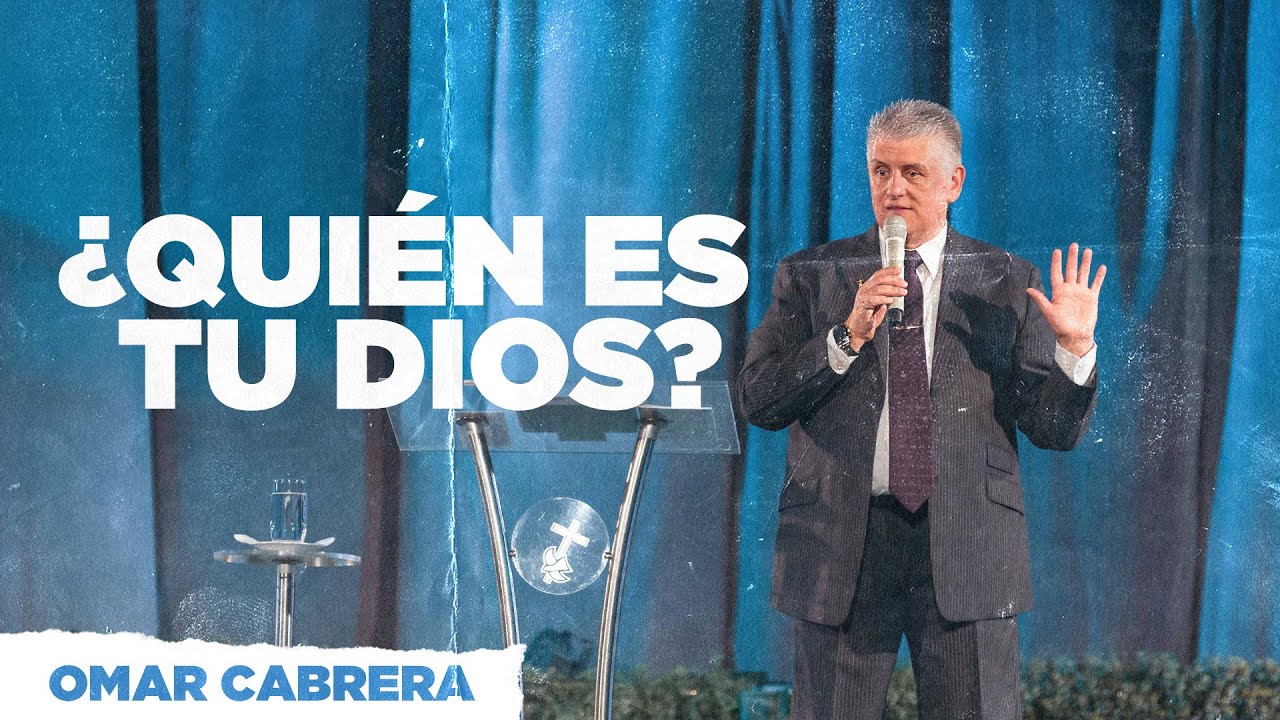 ¿Quién es tu Dios?  | Omar Cabrera