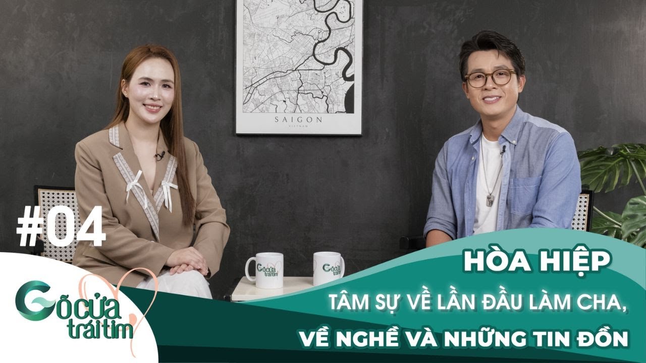 Hòa Hiệp tâm sự về lần đầu làm cha, về nghề diễn và những tin đồn | GÕ CỬA TRÁI TIM