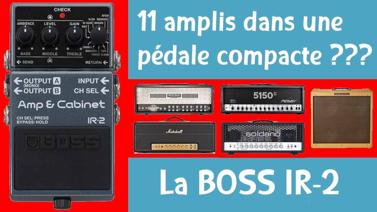 La simulation ULTIME : 11 amplis dans une p&eacute;dale compacte ! La BOSS IR-2