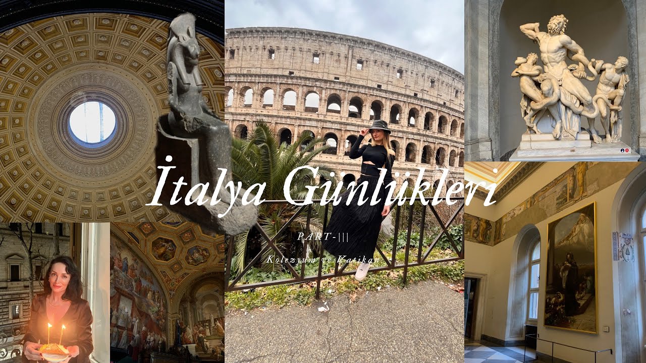 İtalya Günlükleri | Kolezyum , Vatikan Şehri ve ufak doğum günü sürprizi