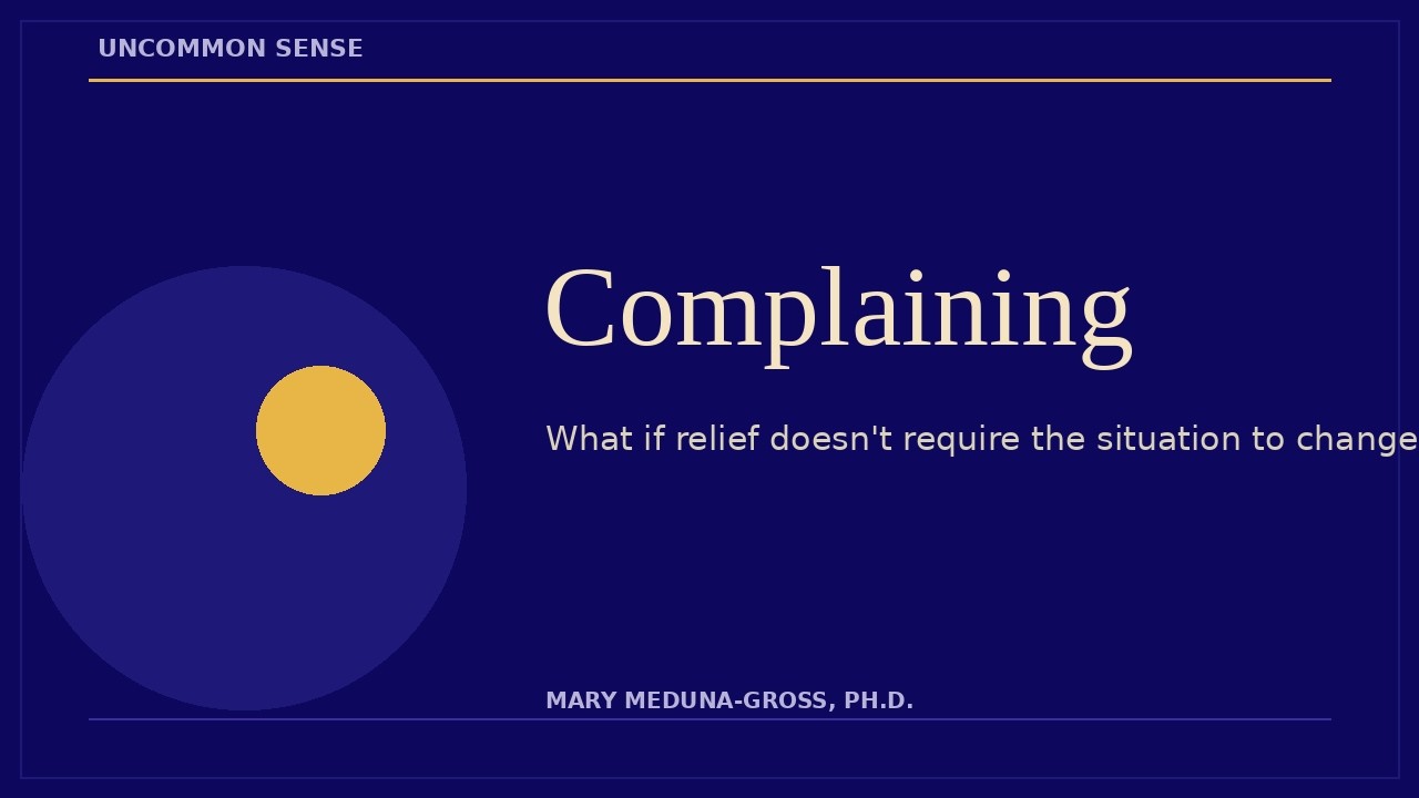 Uncommon Sense | Complaining: looking for relief
