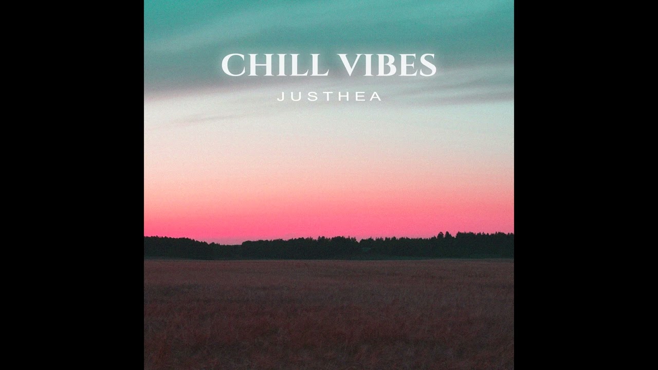 Justhea - Chill Vibes