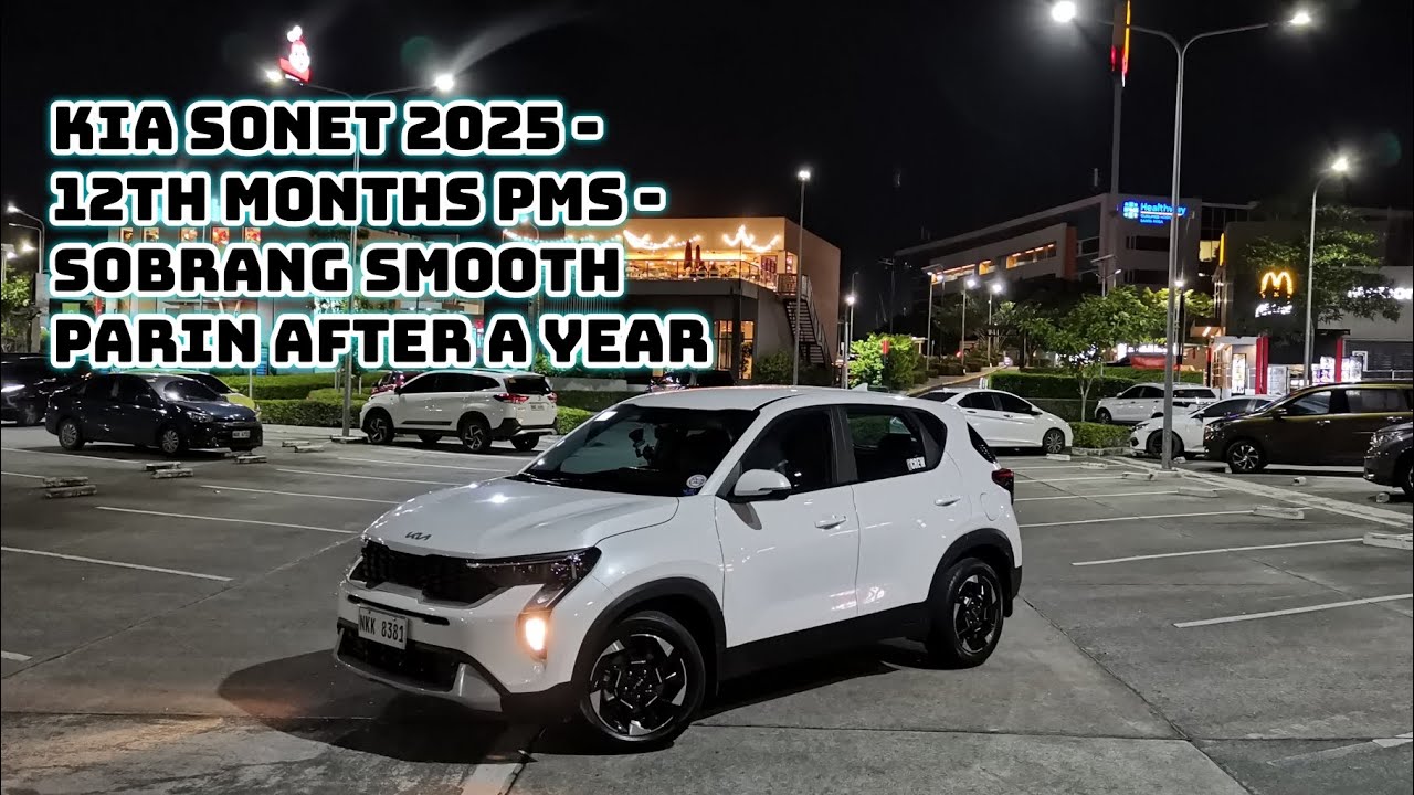 KIA Sonet 2025 - 12th MONTHS PMS - SOBRANG SMOOTH PARIN AFTER A YEAR