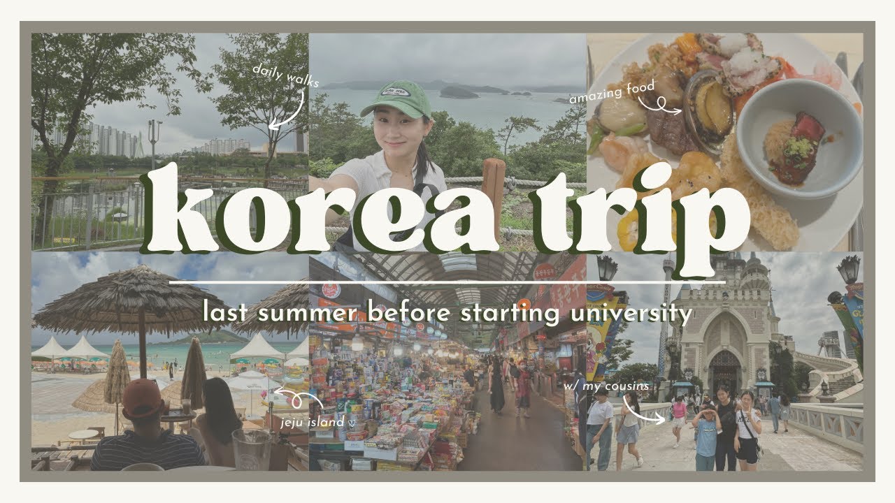 korea trip- summer 2023 | summer before university