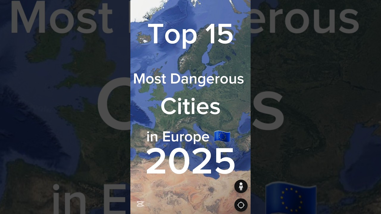Top 15 Most Dangerous Cities in Europe 2025 (Crime Index)