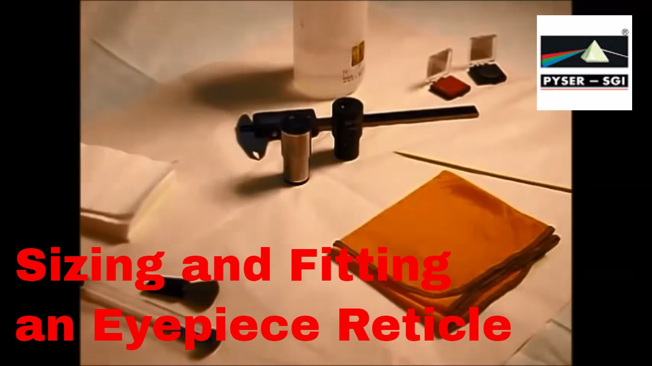 HOW TO SIZE AND FIT AN EYEPIECE RETICLE